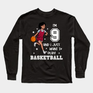 Girl plays basketball - I am 9 Long Sleeve T-Shirt